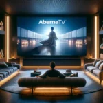 AbemaTV（アベマティーヴィー）の4K対応について：高画質でのストリーミング体験を追求